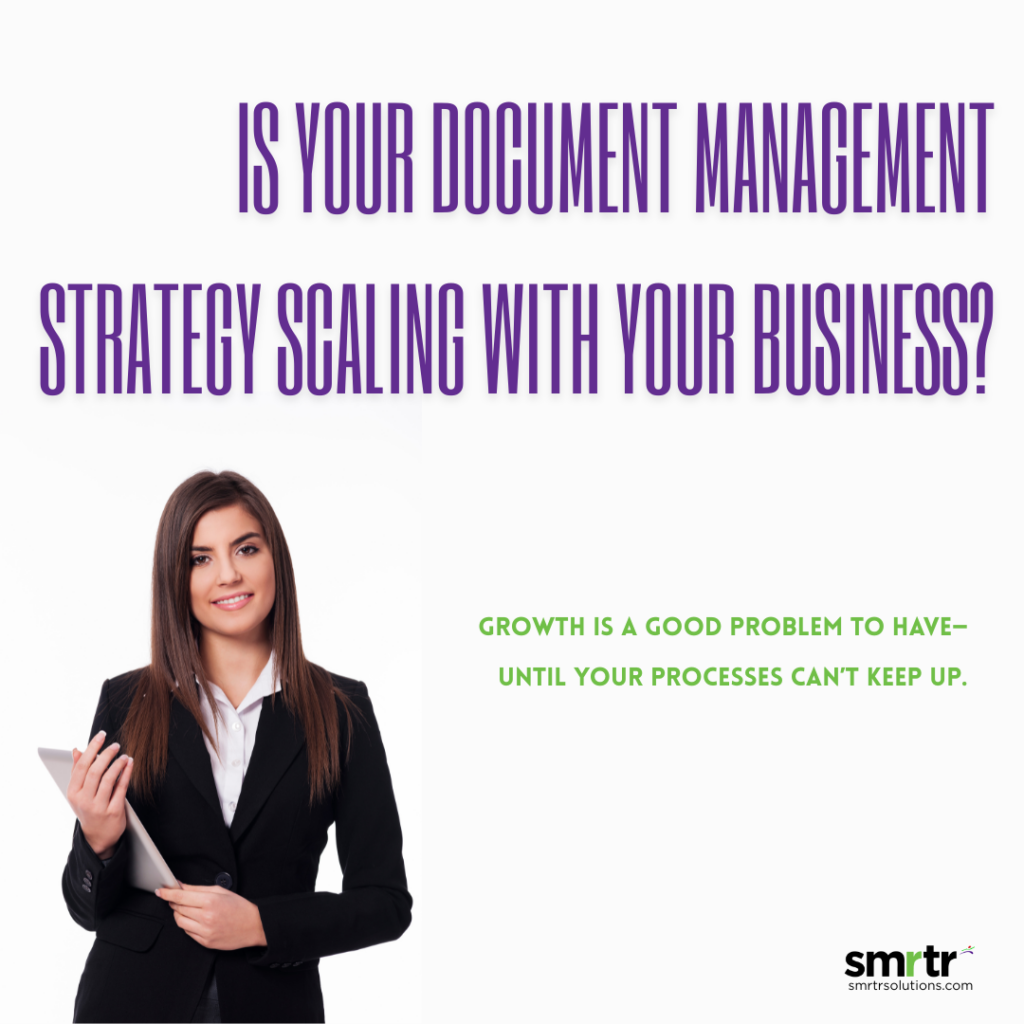 is your document management strategy scaling with your business?